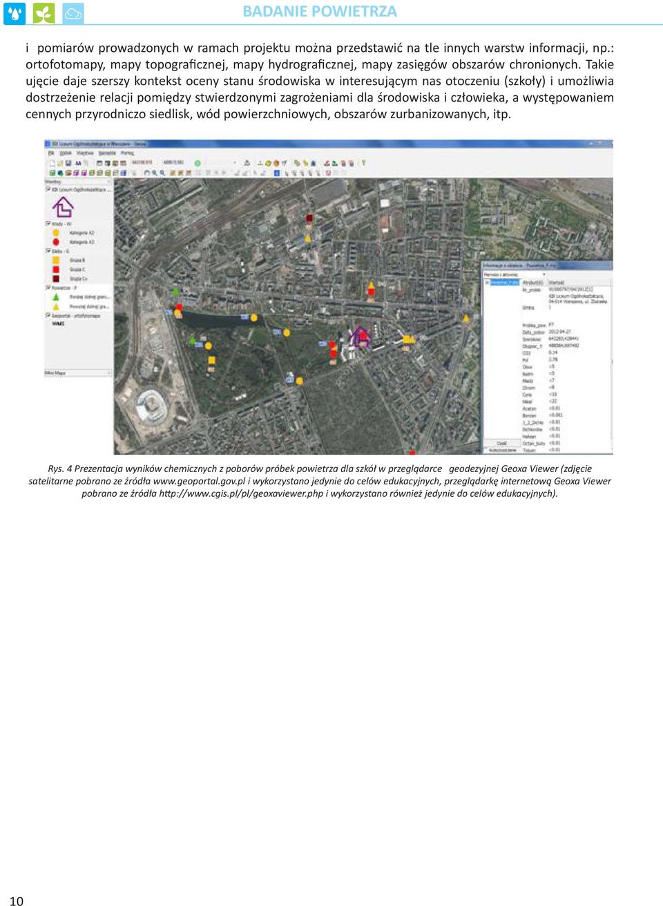 występowaniem cennych przyrodniczo siedlisk, wód powierzchniowych, obszarów zurbanizowanych, itp. Rys.