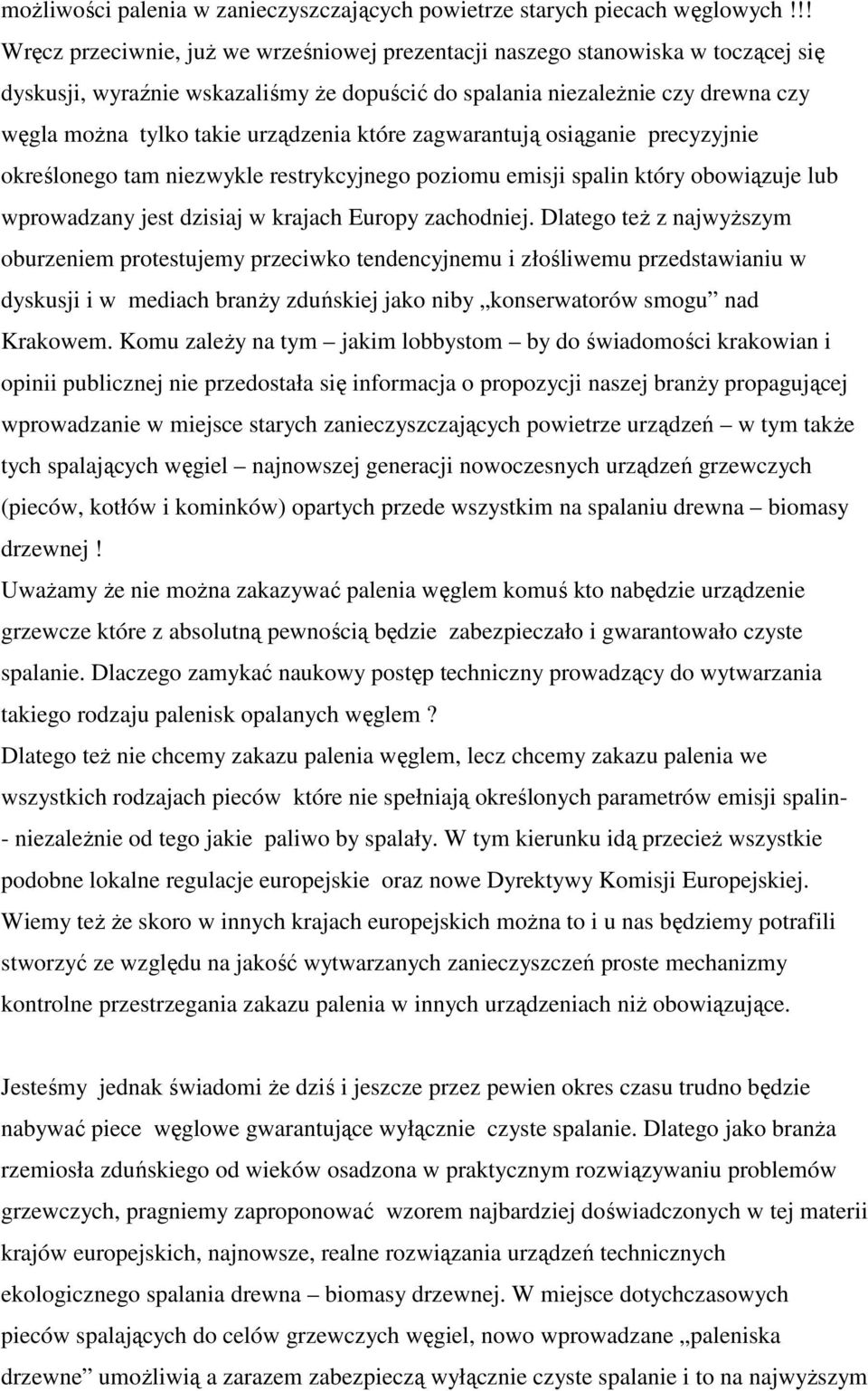 urządzenia które zagwarantują osiąganie precyzyjnie określonego tam niezwykle restrykcyjnego poziomu emisji spalin który obowiązuje lub wprowadzany jest dzisiaj w krajach Europy zachodniej.