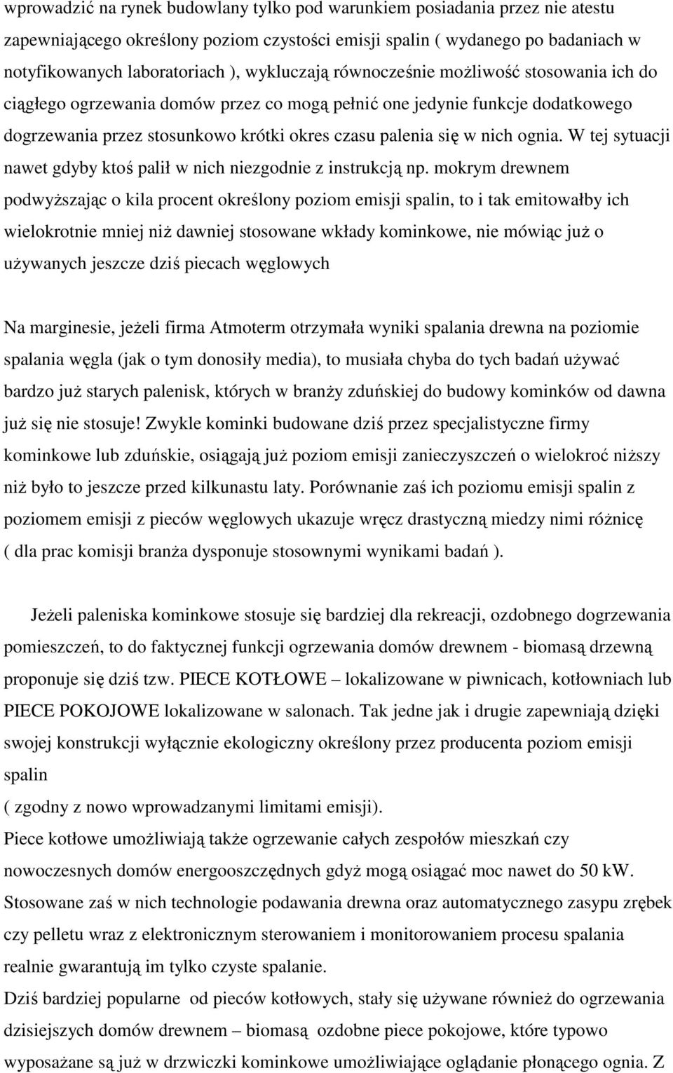 ognia. W tej sytuacji nawet gdyby ktoś palił w nich niezgodnie z instrukcją np.