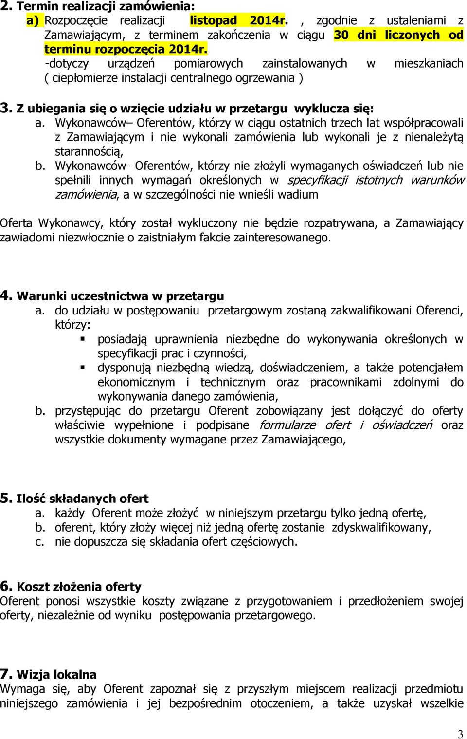 Wykonawców Oferentów, którzy w ciągu ostatnich trzech lat współpracowali z Zamawiającym i nie wykonali zamówienia lub wykonali je z nienależytą starannością, b.