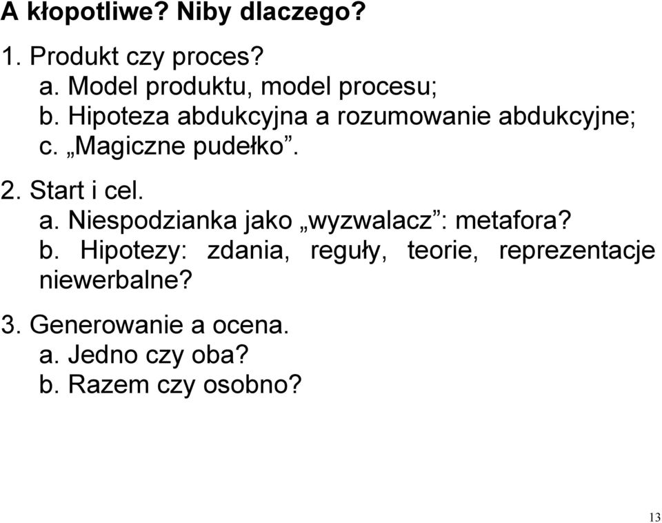 Magiczne pudełko. 2. Start i cel. a. Niespodzianka jako wyzwalacz : metafora? b.