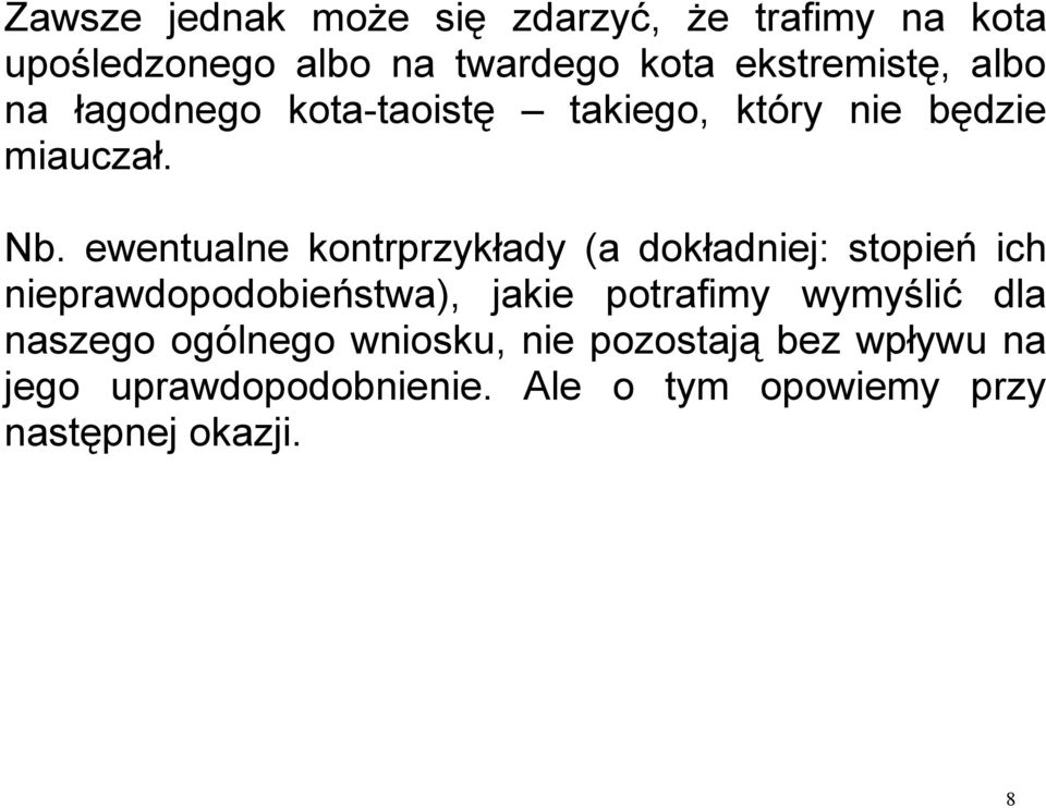 ewentualne kontrprzykłady (a dokładniej: stopień ich nieprawdopodobieństwa), jakie potrafimy