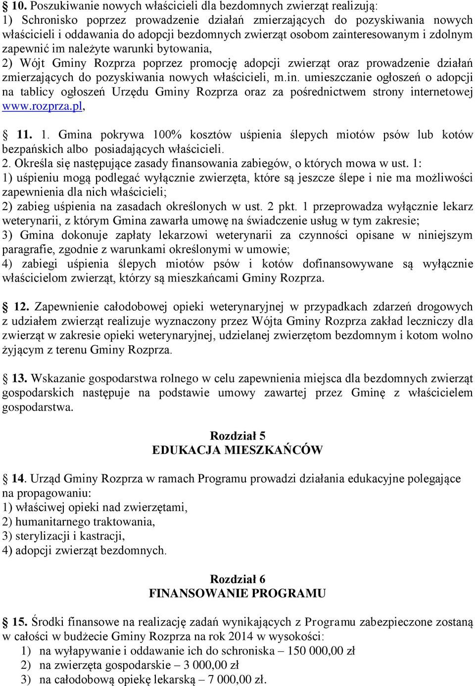 właścicieli, m.in. umieszczanie ogłoszeń o adopcji na tablicy ogłoszeń Urzędu Gminy Rozprza oraz za pośrednictwem strony internetowej www.rozprza.pl, 11