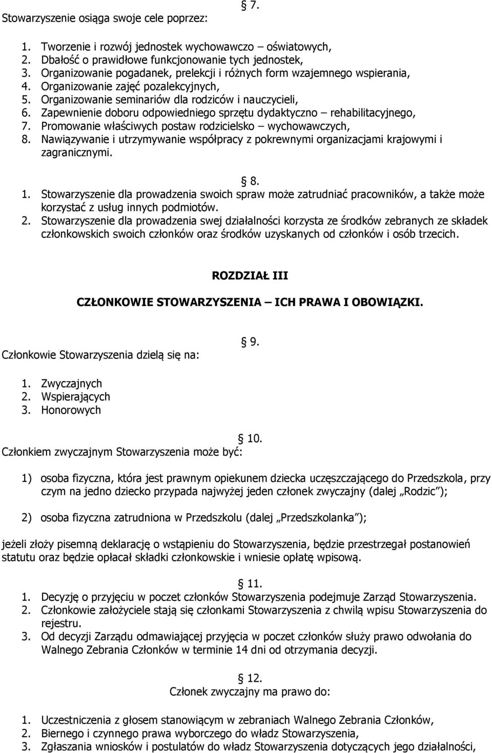 Zapewnienie doboru odpowiedniego sprzętu dydaktyczno rehabilitacyjnego, 7. Promowanie właściwych postaw rodzicielsko wychowawczych, 8.