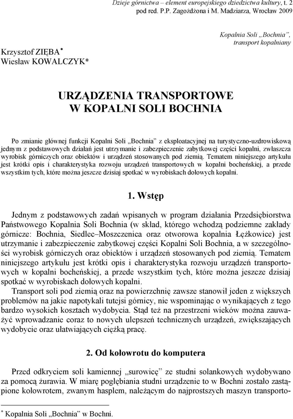eksploatacyjnej na turystyczno-uzdrowiskową jednym z podstawowych działań jest utrzymanie i zabezpieczenie zabytkowej części kopalni, zwłaszcza wyrobisk górniczych oraz obiektów i urządzeń
