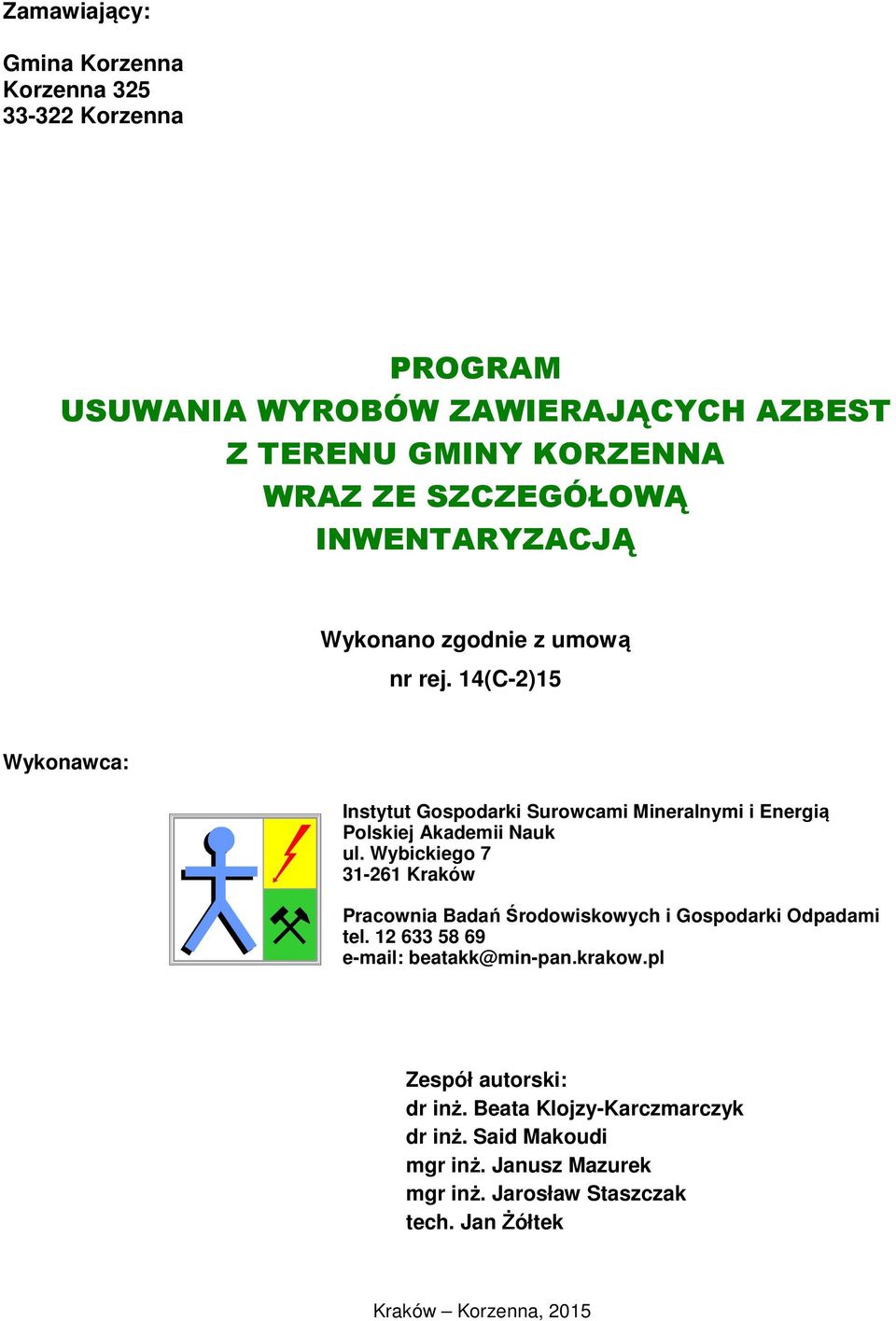 Wybickiego 7 31-261 Kraków Pracownia Badań Środowiskowych i Gospodarki Odpadami tel. 12 633 58 69 e-mail: beatakk@min-pan.krakow.