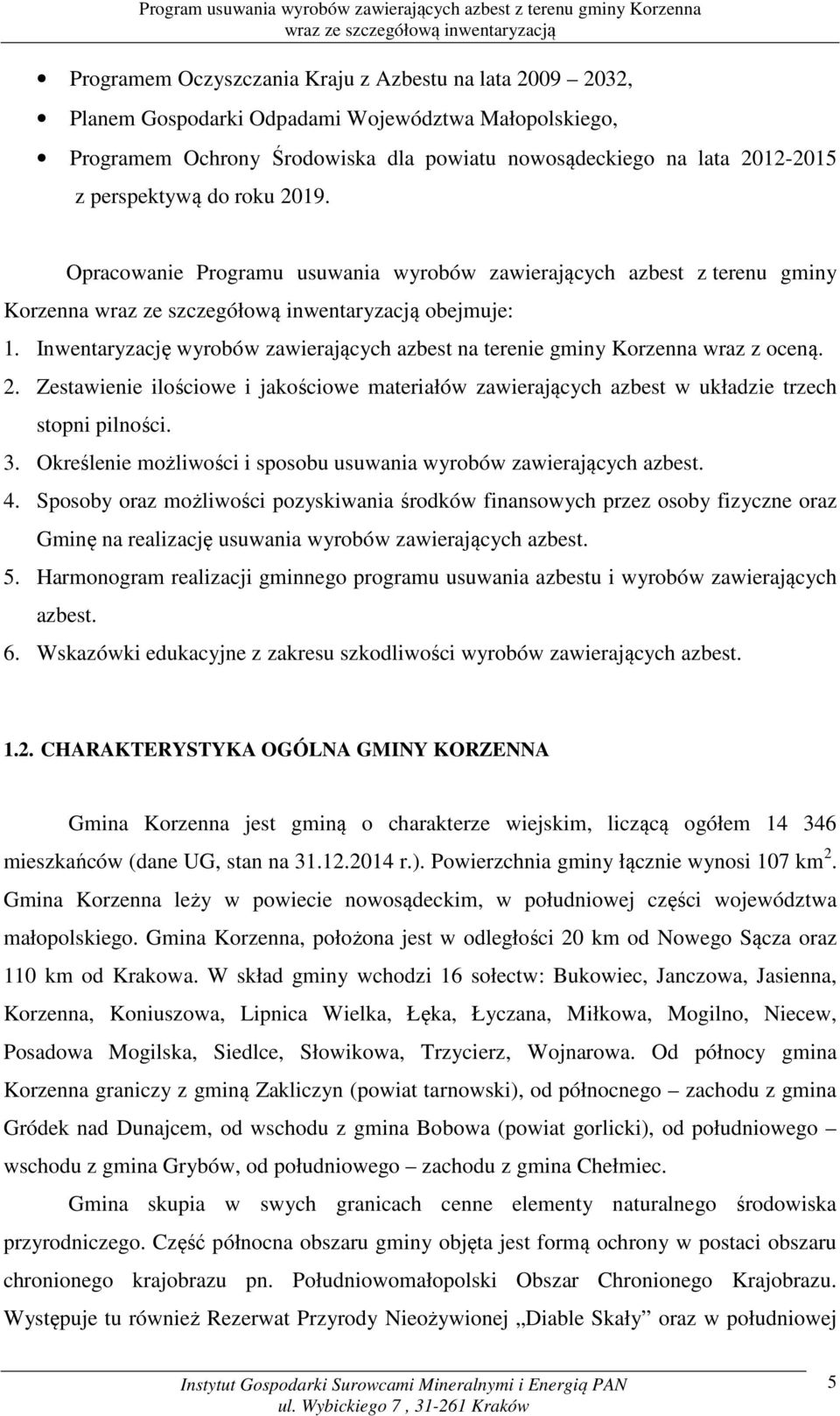 3. Określenie możliwości i sposobu usuwania wyrobów zawierających azbest. 4.