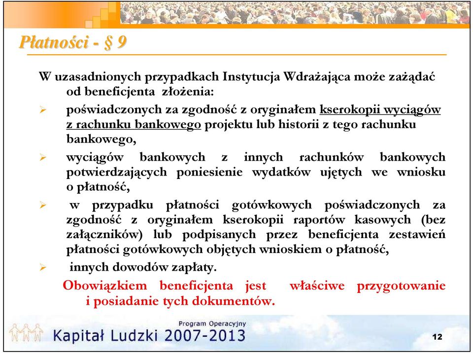 wniosku o płatność, w przypadku płatności gotówkowych poświadczonych za zgodność z oryginałem kserokopii raportów kasowych (bez załączników) lub podpisanych przez