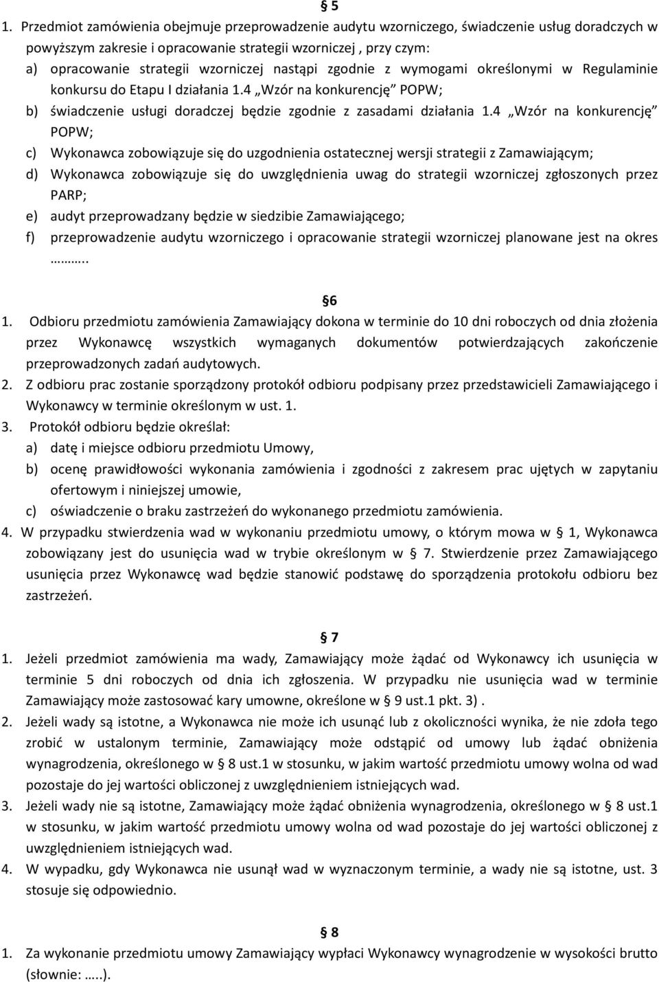 4 Wzór na konkurencję POPW; c) Wykonawca zobowiązuje się do uzgodnienia ostatecznej wersji strategii z Zamawiającym; d) Wykonawca zobowiązuje się do uwzględnienia uwag do strategii wzorniczej