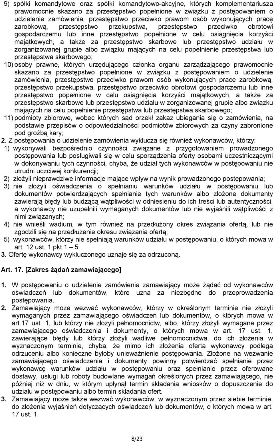 także za przestępstwo skarbowe lub przestępstwo udziału w zorganizowanej grupie albo związku mających na celu popełnienie przestępstwa lub przestępstwa skarbowego; 10) osoby prawne, których