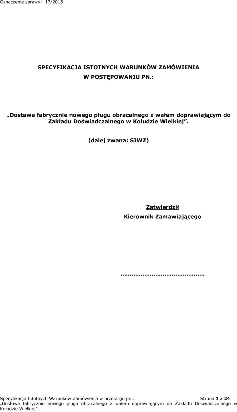Zakładu Doświadczalnego w (dalej zwana: SIWZ) Zatwierdził Kierownik