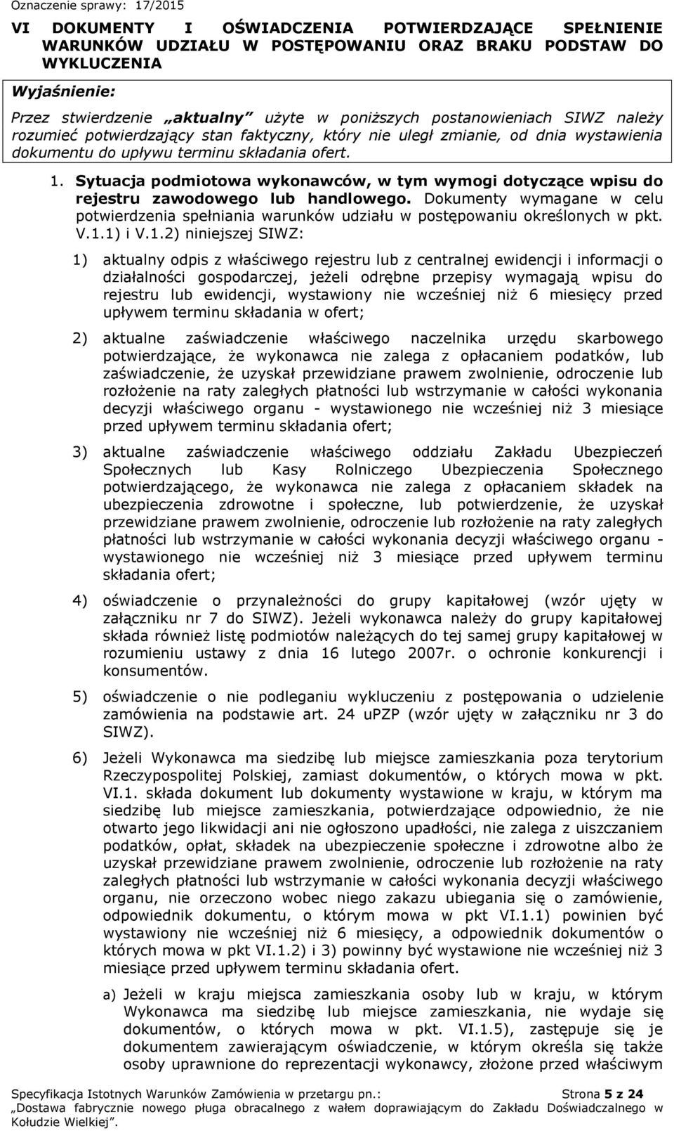 Sytuacja podmiotowa wykonawców, w tym wymogi dotyczące wpisu do rejestru zawodowego lub handlowego.