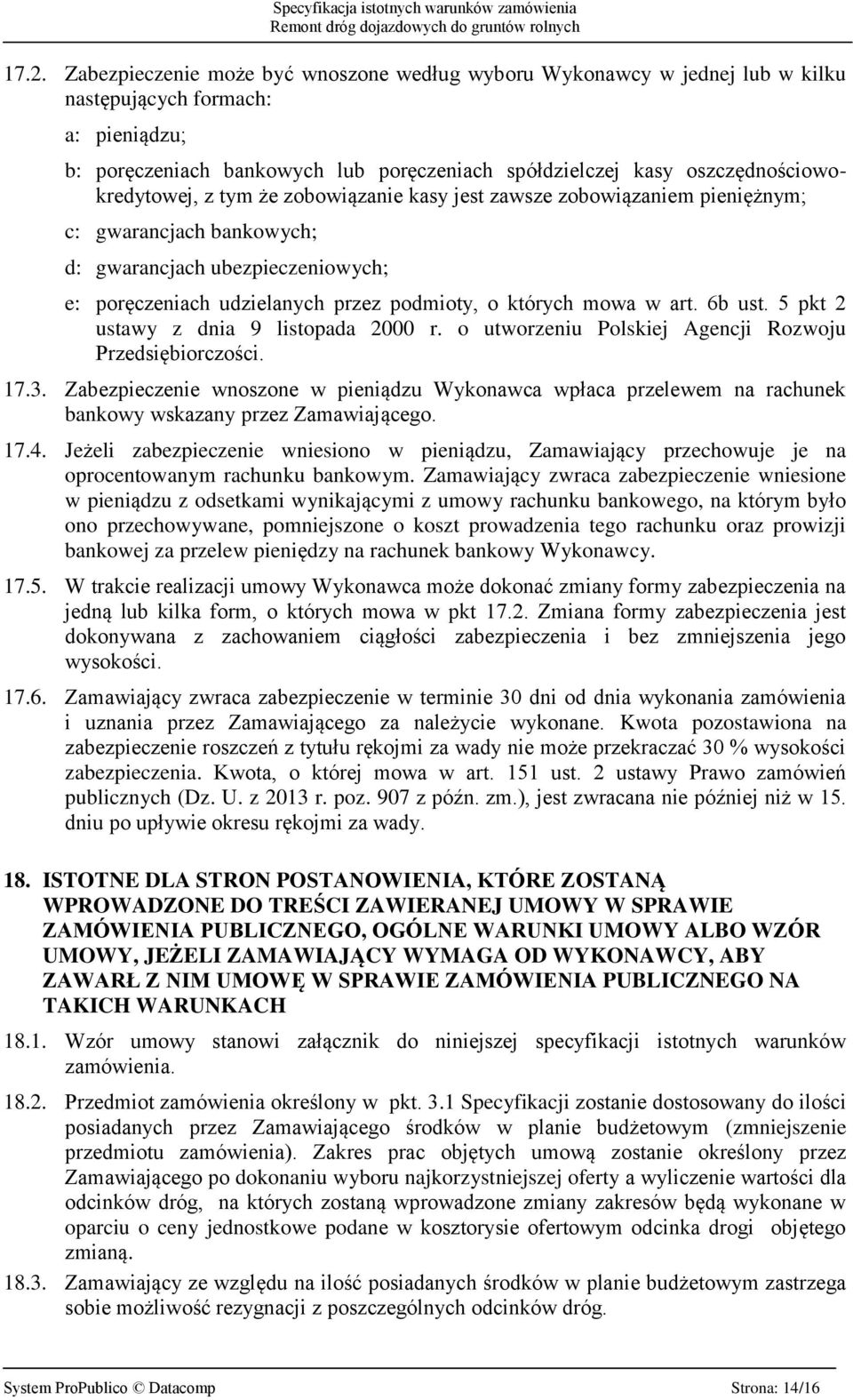 których mowa w art. 6b ust. 5 pkt 2 ustawy z dnia 9 listopada 2000 r. o utworzeniu Polskiej Agencji Rozwoju Przedsiębiorczości. 17.3.