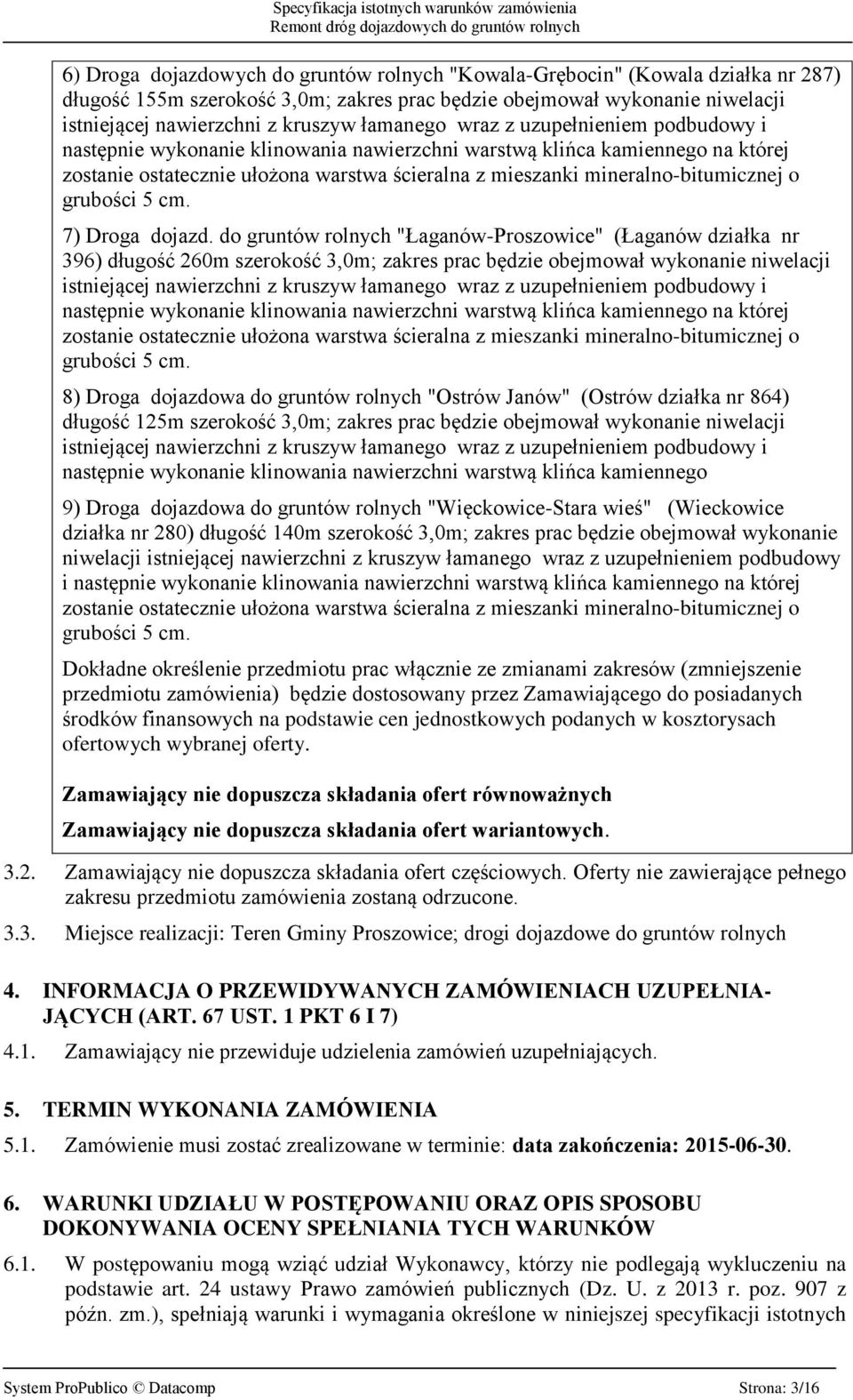 mineralno-bitumicznej o grubości 5 cm. 7) Droga dojazd.