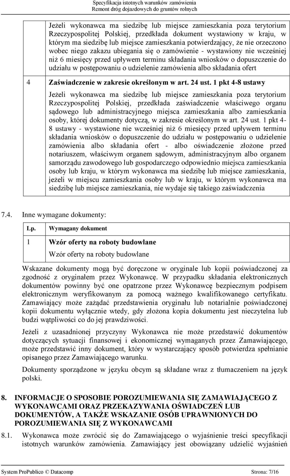 zamówienia albo składania ofert 4 Zaświadczenie w zakresie określonym w art. 24 ust.