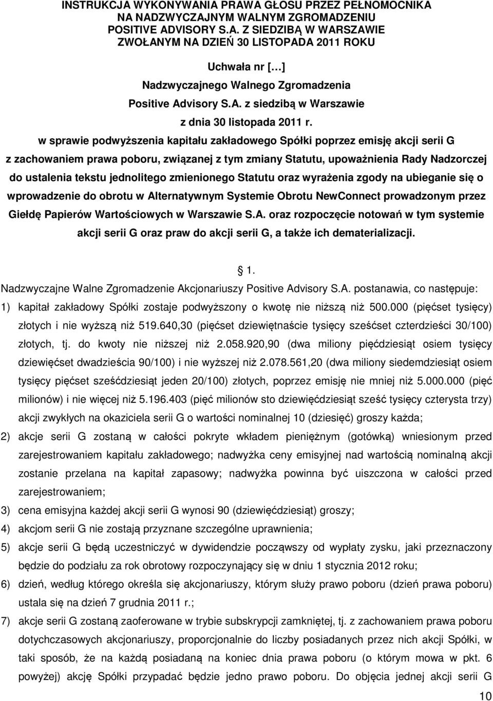 w sprawie podwyższenia kapitału zakładowego Spółki poprzez emisję akcji serii G z zachowaniem prawa poboru, związanej z tym zmiany Statutu, upoważnienia Rady Nadzorczej do ustalenia tekstu