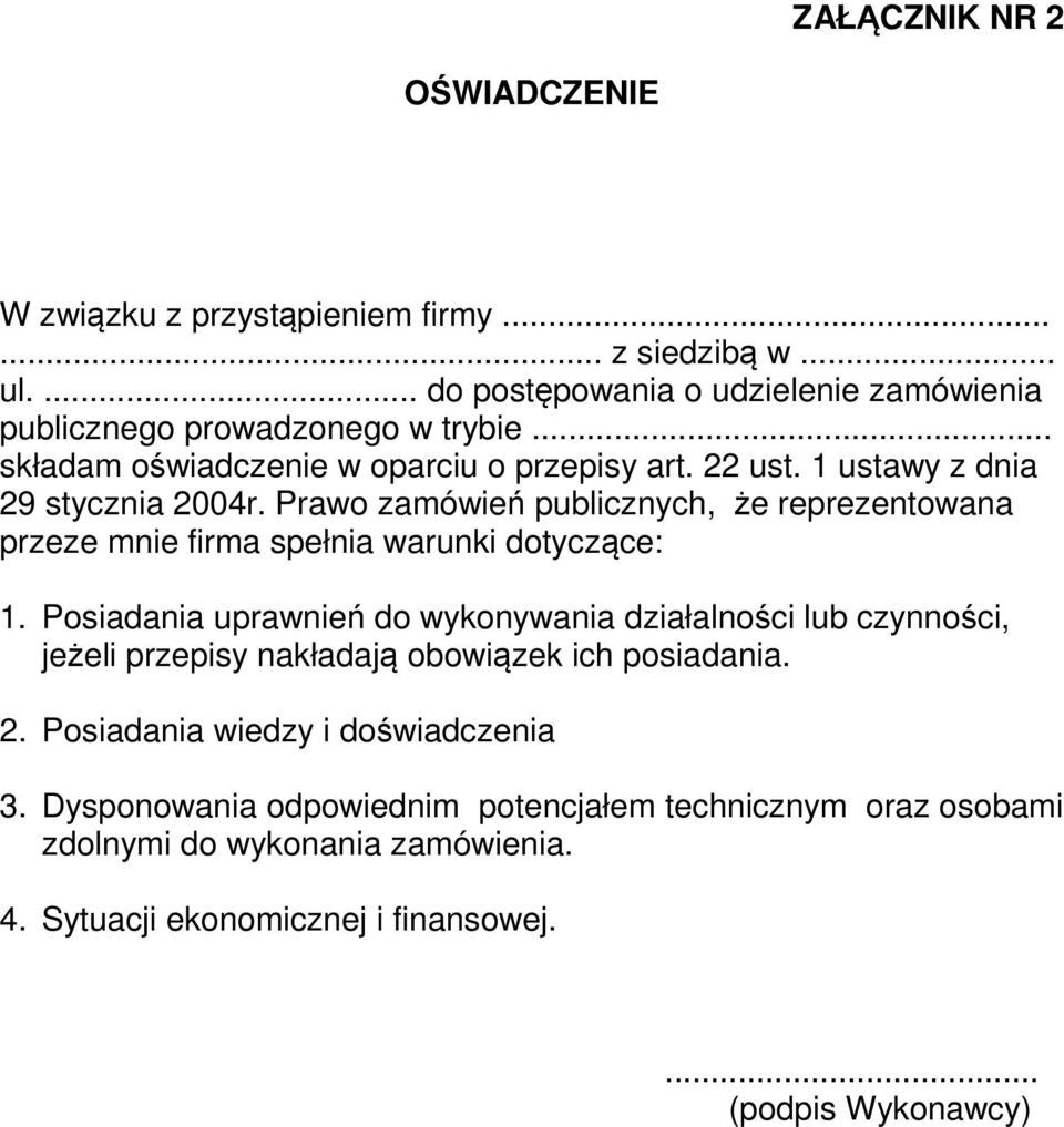Prawo zamówień publicznych, że reprezentowana przeze mnie firma spełnia warunki dotyczące: 1.