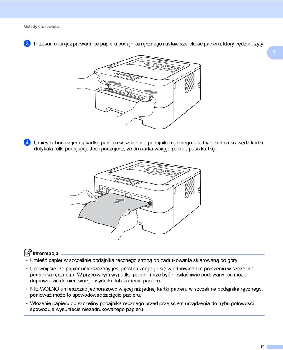 Informacja Umieść papier w szczelinie podajnika ręcznego stroną do zadrukowania skierowaną do góry.