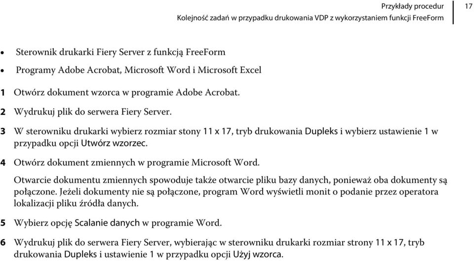 3 W sterowniku drukarki wybierz rozmiar stony 11 x 17, tryb drukowania Dupleks i wybierz ustawienie 1 w przypadku opcji Utwórz wzorzec. 4 Otwórz dokument zmiennych w programie Microsoft Word.