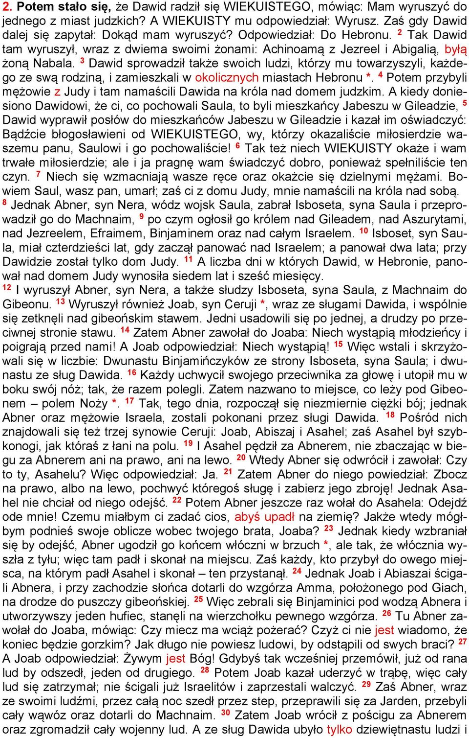 3 Dawid sprowadził także swoich ludzi, którzy mu towarzyszyli, każdego ze swą rodziną, i zamieszkali w okolicznych miastach Hebronu *.