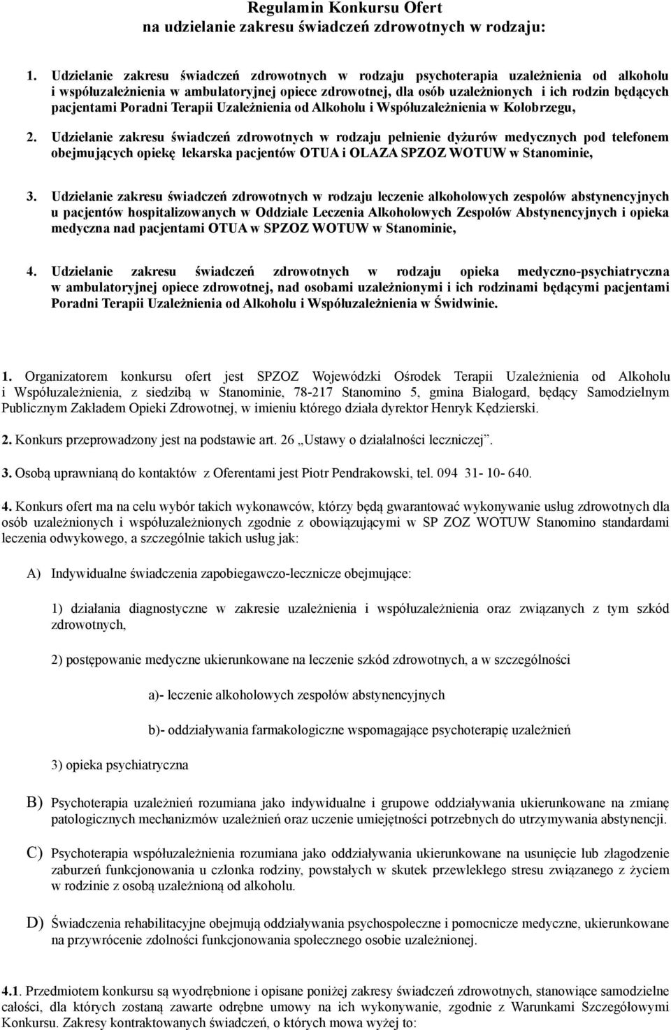pacjentami Poradni Terapii Uzależnienia od Alkoholu i Współuzależnienia w Kołobrzegu, 2.