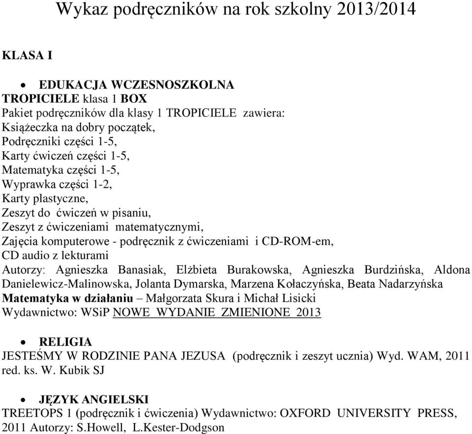 ćwiczeniami i CD-ROM-em, CD audio z lekturami Autorzy: Agnieszka Banasiak, Elżbieta Burakowska, Agnieszka Burdzińska, Aldona Danielewicz-Malinowska, Jolanta Dymarska, Marzena Kołaczyńska, Beata