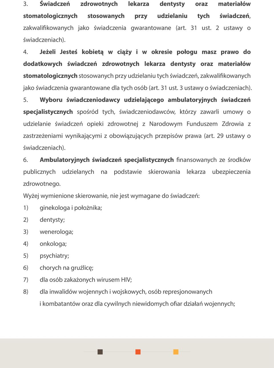 Jeżeli Jesteś kobietą w ciąży i w okresie połogu masz prawo do dodatkowych świadczeń zdrowotnych lekarza dentysty oraz materiałów stomatologicznych stosowanych przy udzielaniu tych świadczeń,