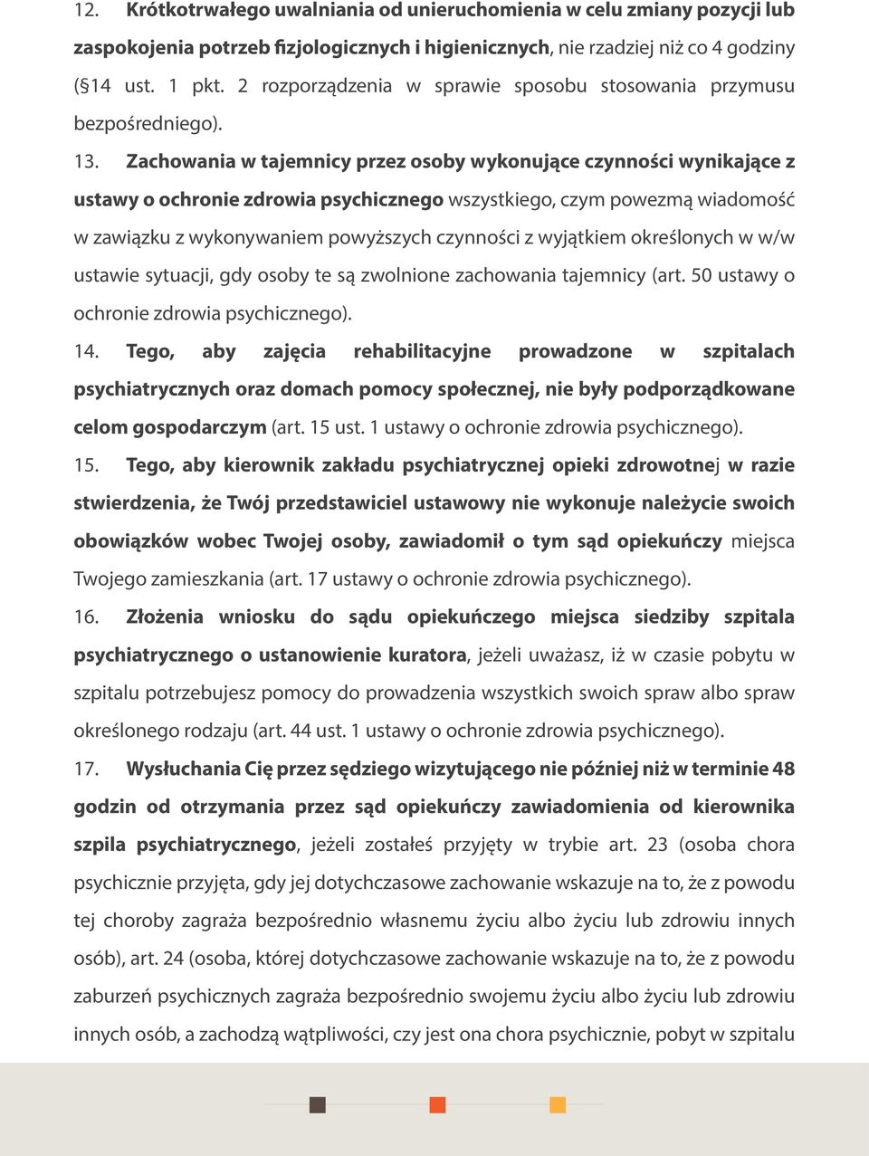 Zachowania w tajemnicy przez osoby wykonujące czynności wynikające z ustawy o ochronie zdrowia psychicznego wszystkiego, czym powezmą wiadomość w zawiązku z wykonywaniem powyższych czynności z