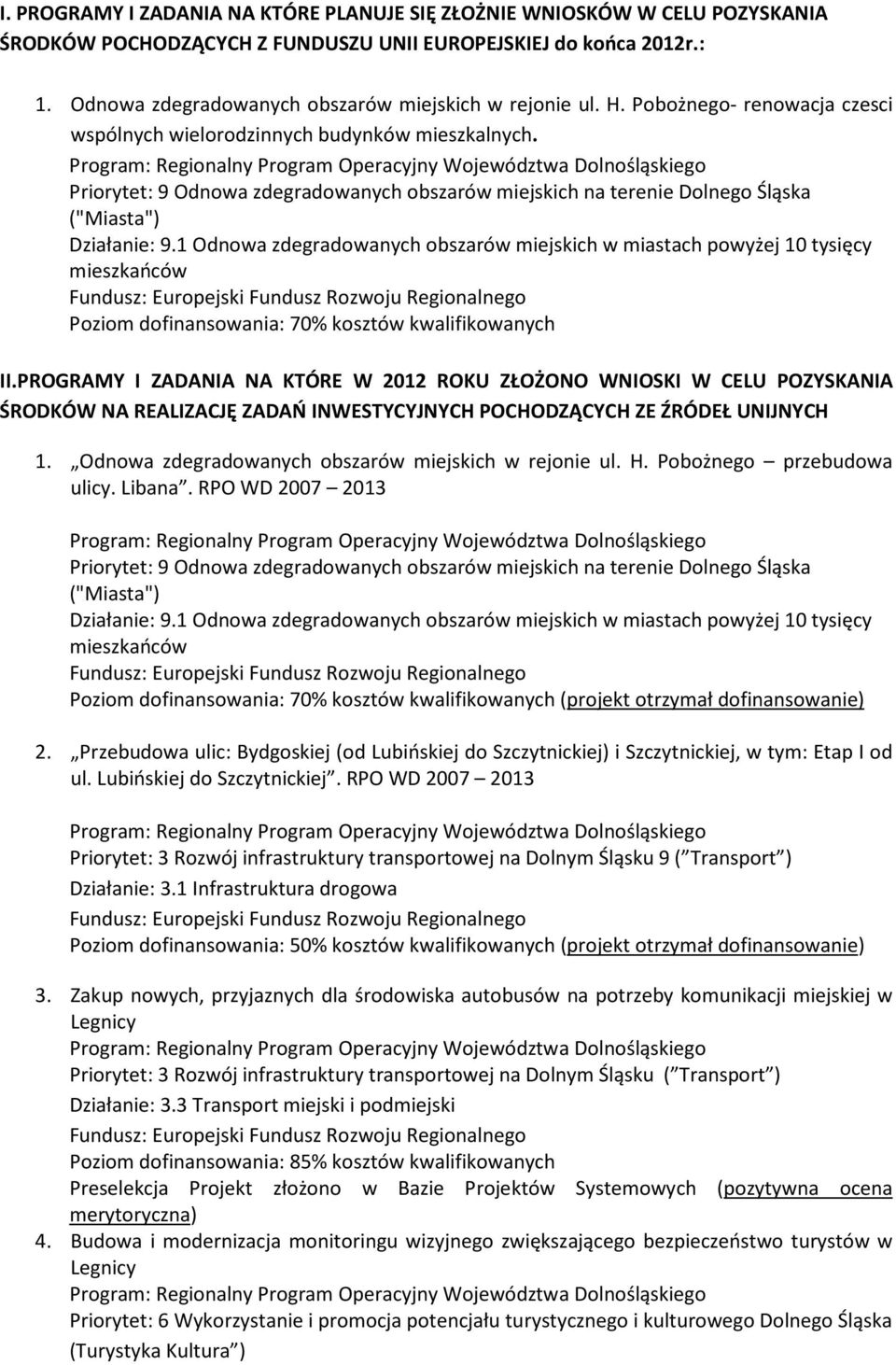 Priorytet: 9 Odnowa zdegradowanych obszarów miejskich na terenie Dolnego Śląska ("Miasta") Działanie: 9.