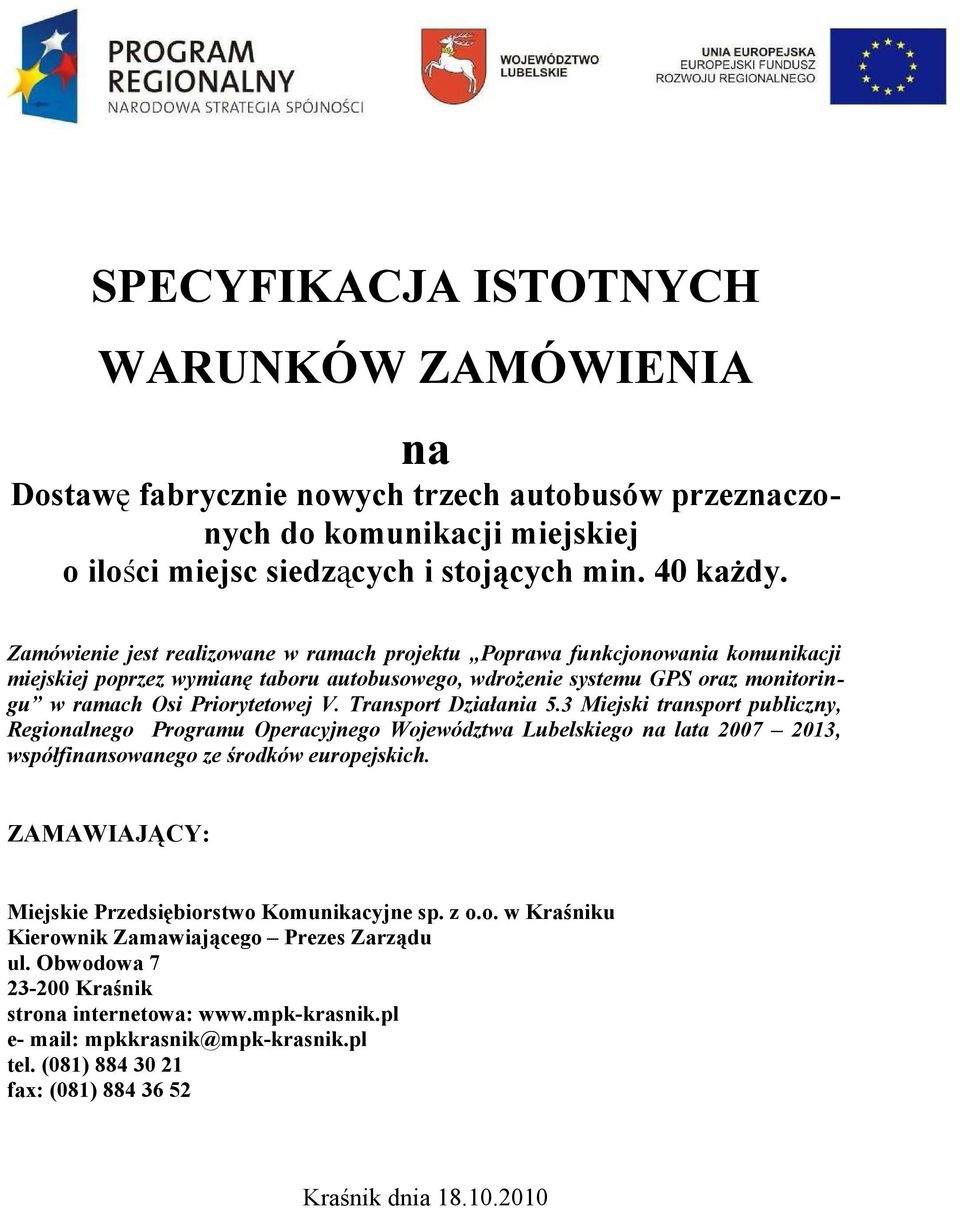 3 Miejski transport publiczny, Regionalnego Programu Operacyjnego Województwa Lubelskiego na lata 2007 2013, współfinansowanego ze środków europejskich.
