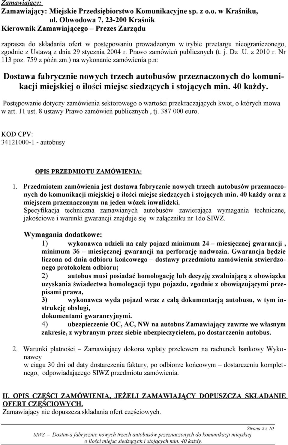 r. Prawo zamówień publicznych (t. j. Dz.U. z 2010 r. Nr 113 poz. 759 z późn.zm.) na wykonanie zamówienia p.