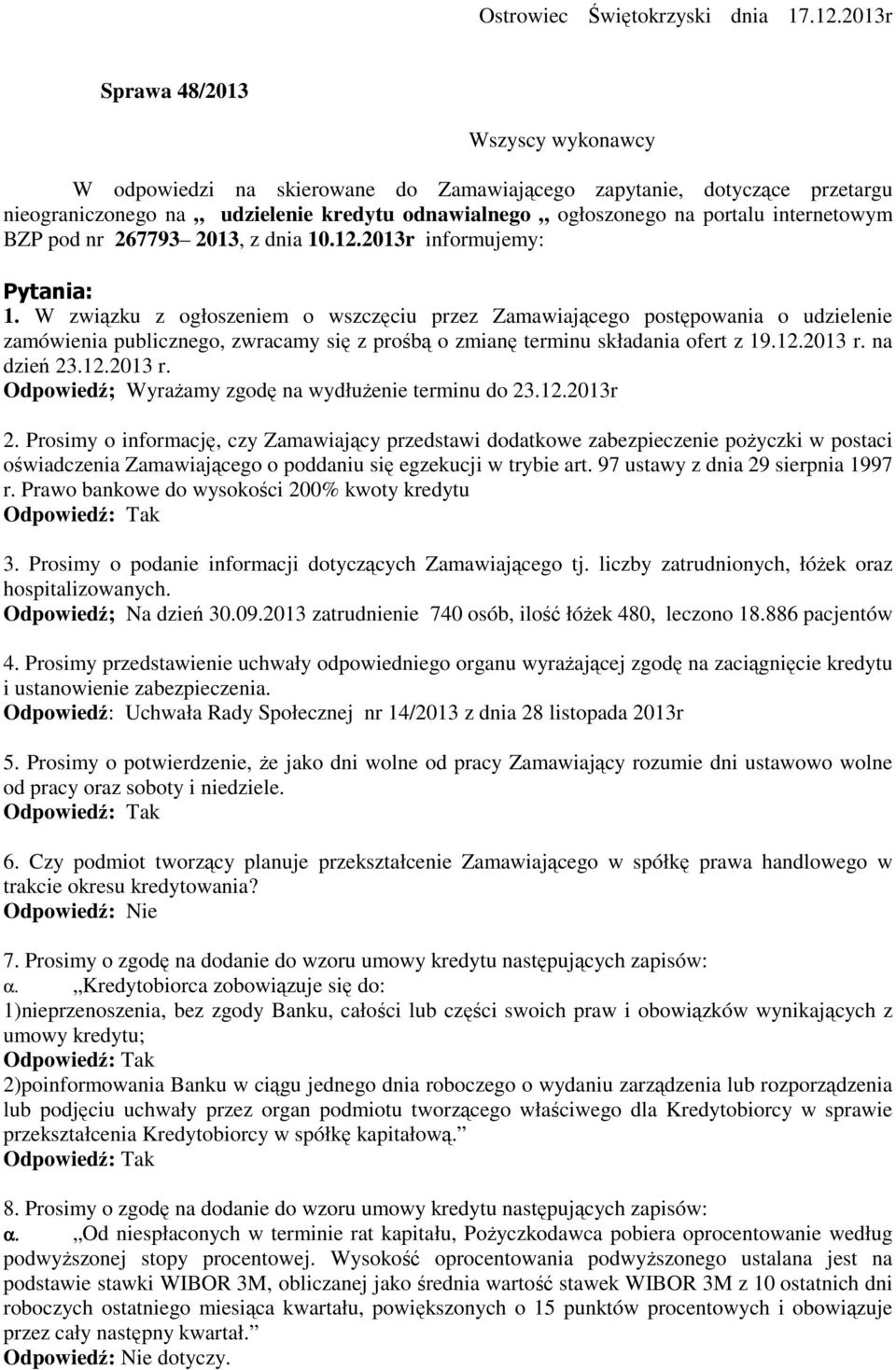 internetowym BZP pod nr 267793 2013, z dnia 10.12.2013r informujemy: Pytania: 1.