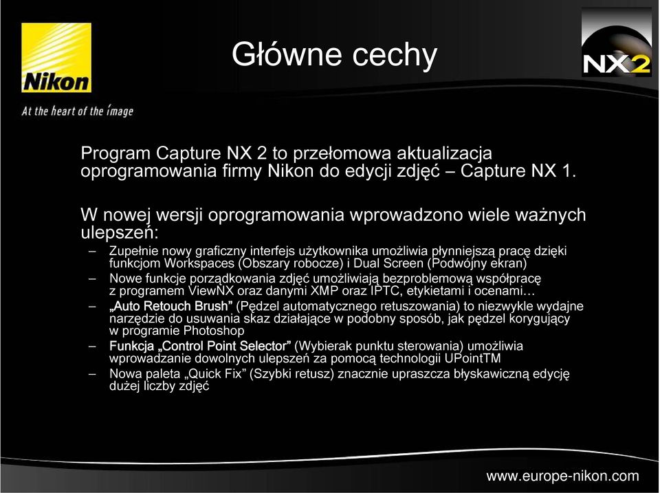 (Podwójny ekran) Nowe funkcje porządkowania zdjęć umożliwiają bezproblemową współpracę z programem ViewNX oraz danymi XMP oraz IPTC, etykietami i ocenami Auto Retouch Brush (Pędzel automatycznego