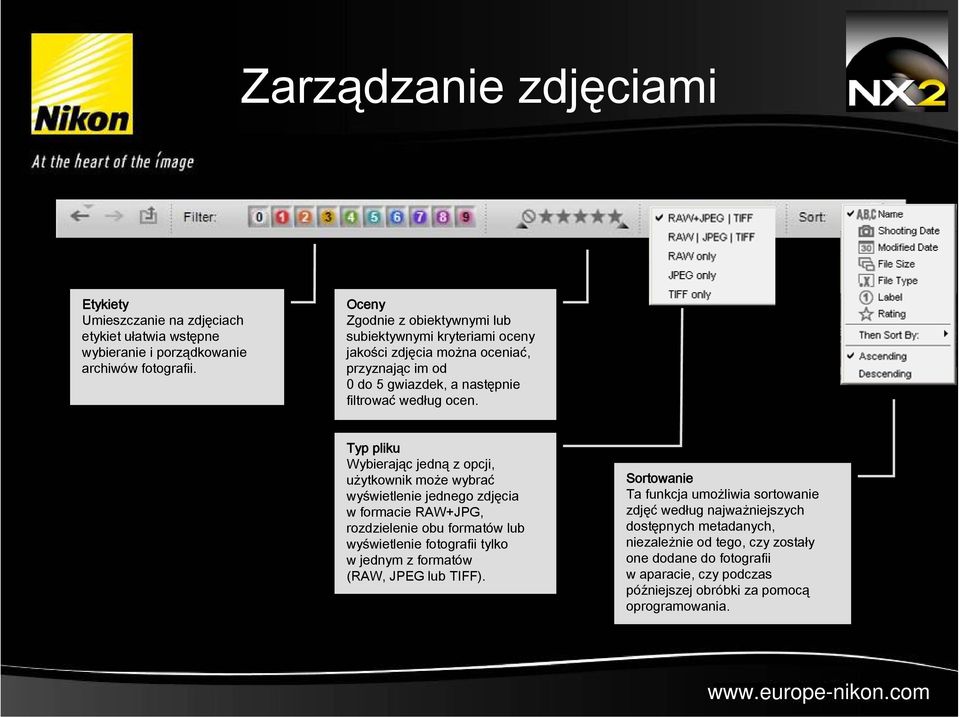 Typ pliku Wybierając jedną z opcji, użytkownik może wybrać wyświetlenie jednego zdjęcia w formacie RAW+JPG, rozdzielenie obu formatów lub wyświetlenie fotografii tylko w jednym z