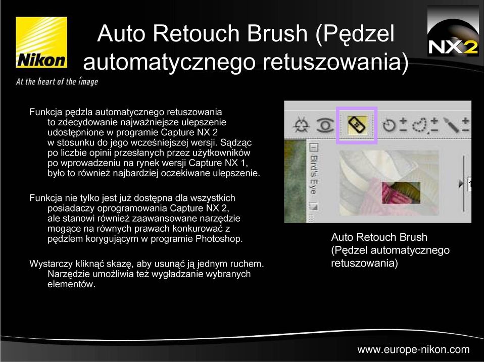 Funkcja nie tylko jest już dostępna dla wszystkich posiadaczy oprogramowania Capture NX 2, ale stanowi również zaawansowane narzędzie mogące na równych prawach konkurować z pędzlem