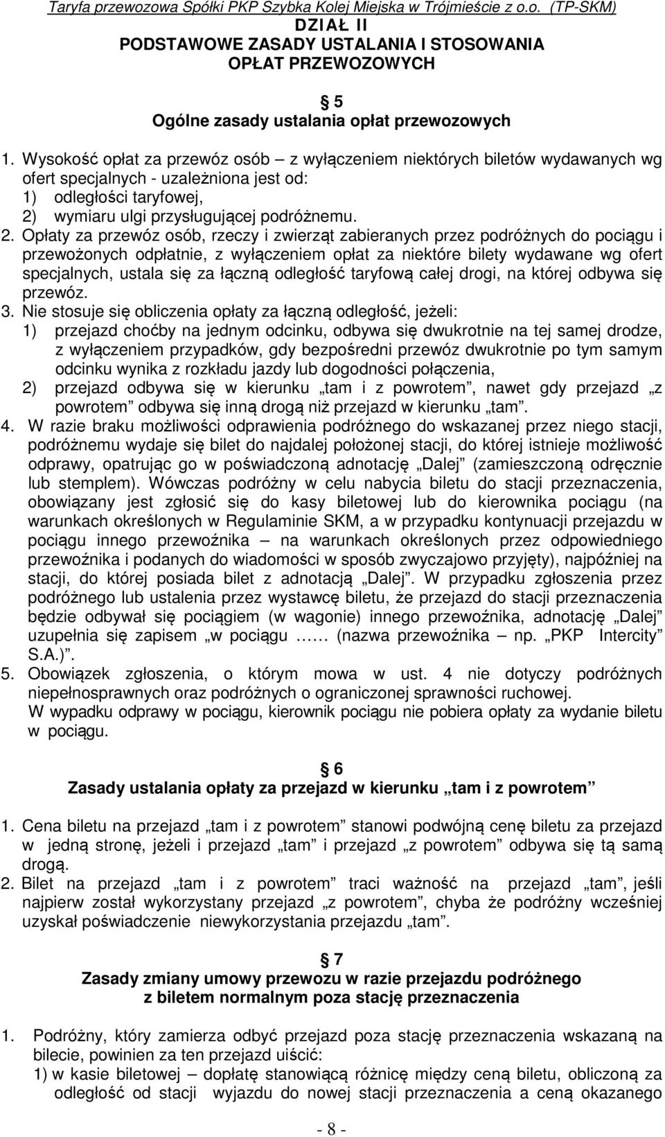 wymiaru ulgi przysługującej podróżnemu. 2.