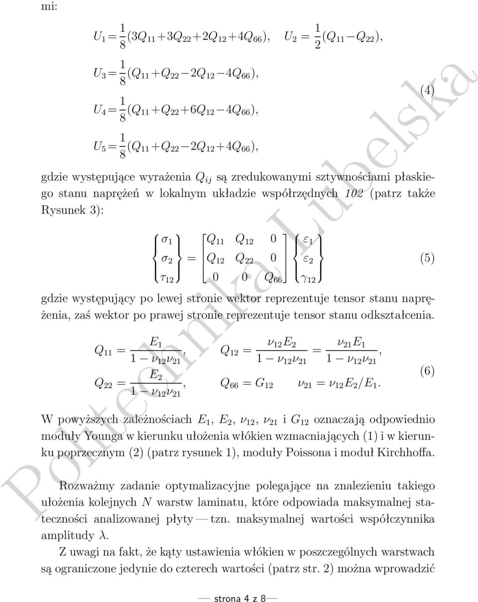 0 ε 1 σ 2 = Q 12 Q 22 0 ε 2 (5) τ 12 0 0 Q 66 γ 12 gdie występujący po lewej stronie wektor repreentuje tensor stanu naprężenia, aś wektor po prawej stronie repreentuje tensor stanu odkstałcenia.