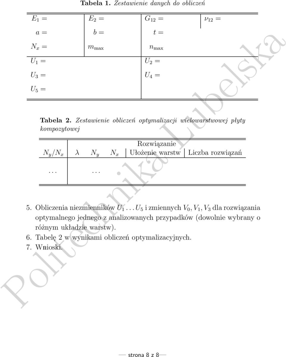 Zestawienie obliceń optymaliacji wielowarstwowej płyty kompoytowej Rowiąanie N y /N x λ N y N x Ułożeniewarstw Licbarowiąań...... 5.