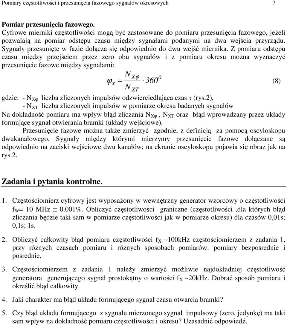 Sygnały przesunięe w fazie dołącza się odpowiednio do dwu wejść miernika.