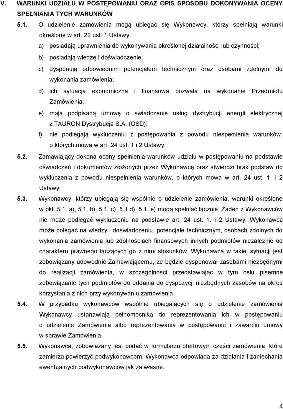 1 Ustawy: a) posiadają uprawnienia do wykonywania określonej działalności lub czynności; b) posiadają wiedzę i doświadczenie; c) dysponują odpowiednim potencjałem technicznym oraz osobami zdolnymi do