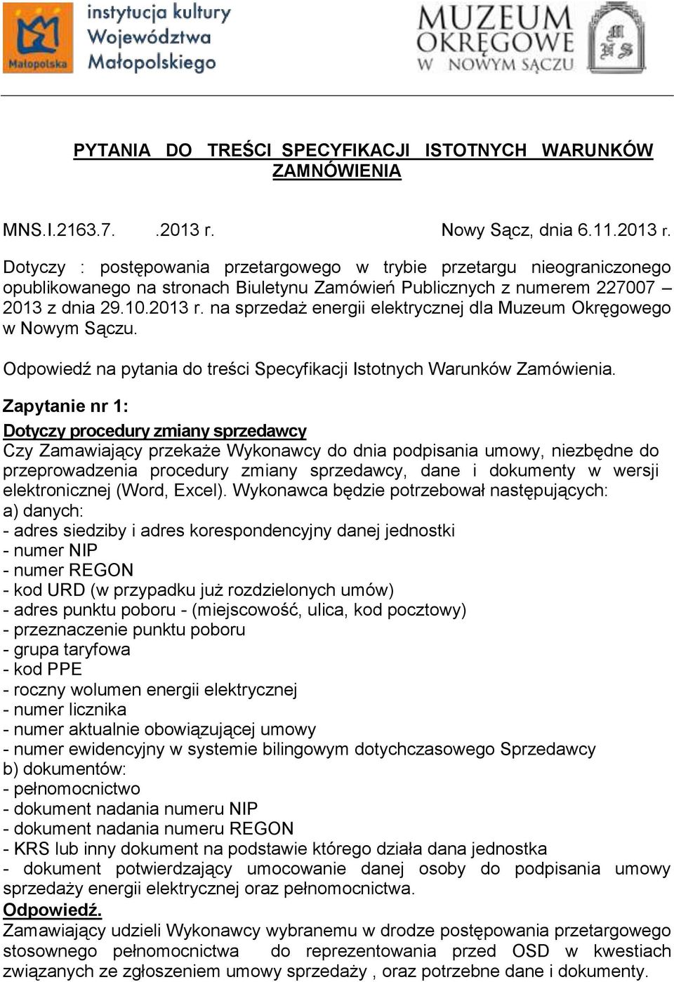 2013 r. na sprzedaż energii elektrycznej dla Muzeum Okręgowego w Nowym Sączu. Odpowiedź na pytania do treści Specyfikacji Istotnych Warunków Zamówienia.