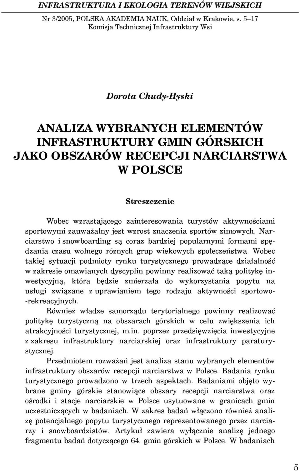 turystów aktywnościami sportowymi zauważalny jest wzrost znaczenia sportów zimowych.