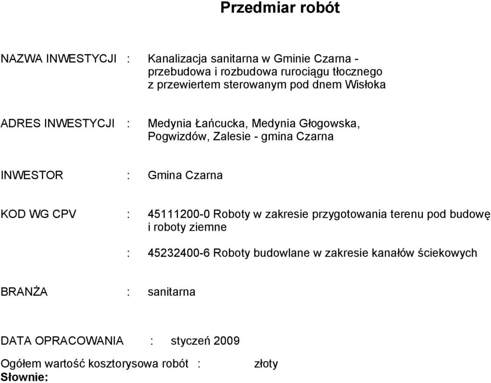 Gina Czarna KOD WG CPV : 45111200-0 Roboty w zakresie przygotowania terenu pod budowę i roboty ziene : 45232400-6 Roboty