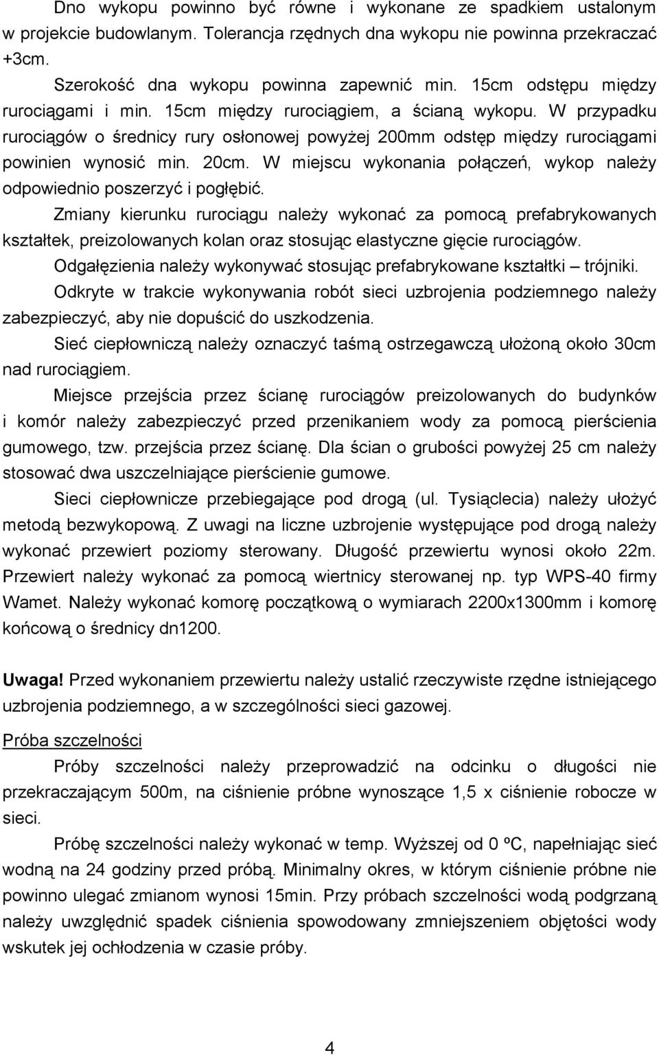 W miejscu wykonania połączeń, wykop naleŝy odpowiednio poszerzyć i pogłębić.