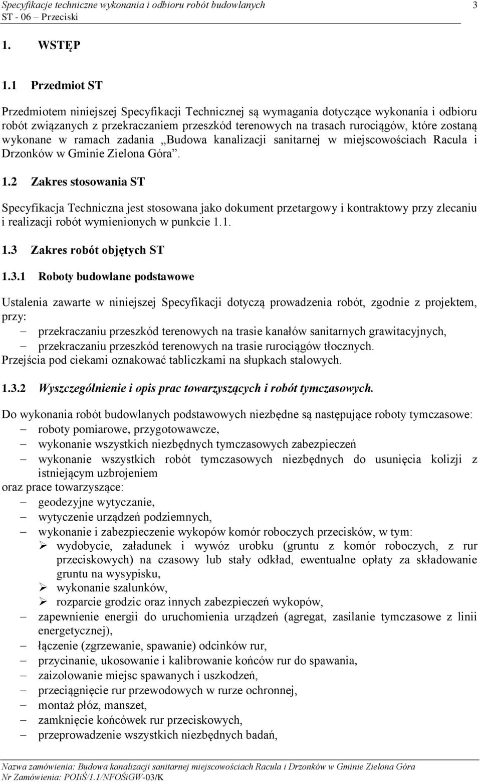 wykonane w ramach zadania Budowa kanalizacji sanitarnej w miejscowościach Racula i Drzonków w Gminie Zielona Góra. 1.