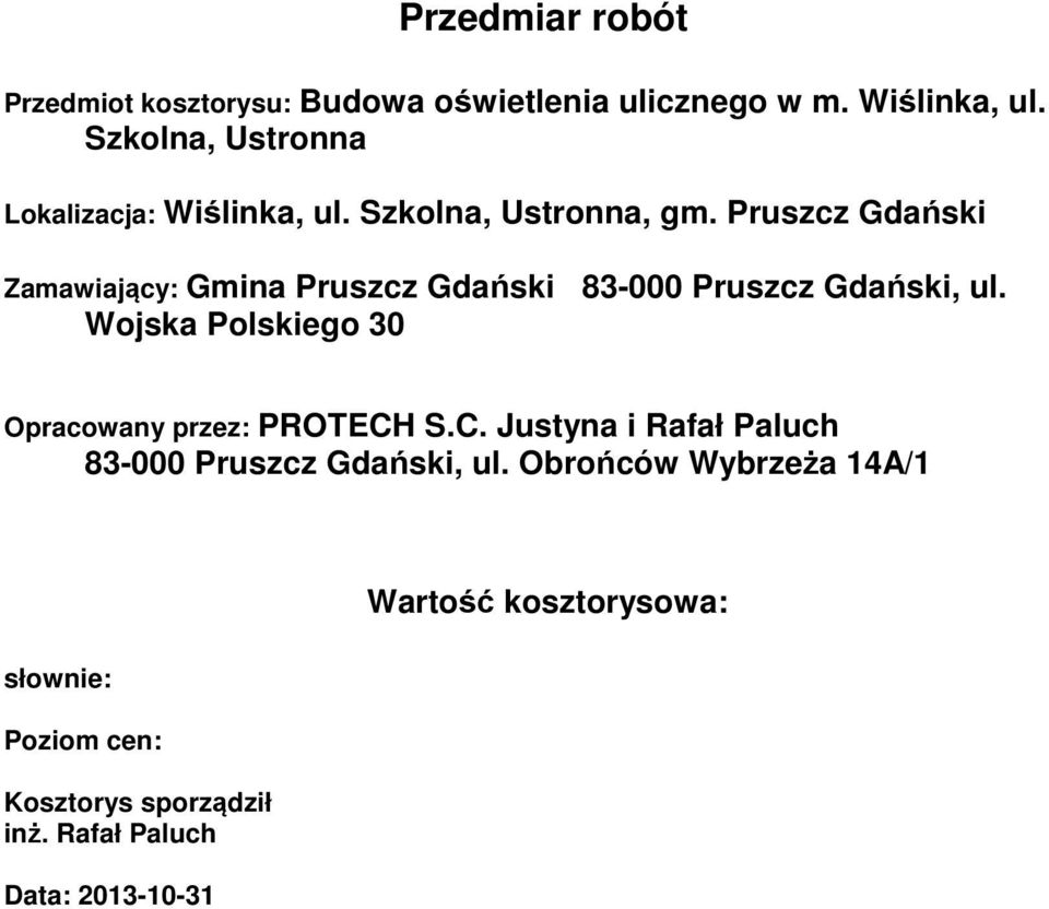 Pruszcz Gdański Zaawiający: Gina Pruszcz Gdański 83-000 Pruszcz Gdański, ul.