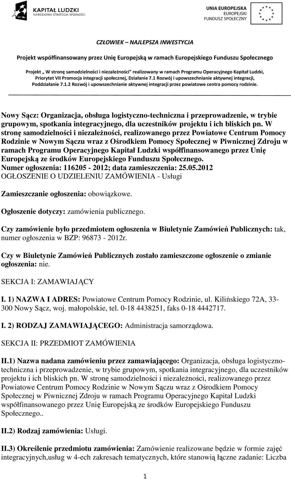 Kapitał Ludzki współfinansowanego przez Unię Europejską ze środków Europejskiego Funduszu Społecznego. Numer ogłoszenia: 116205-