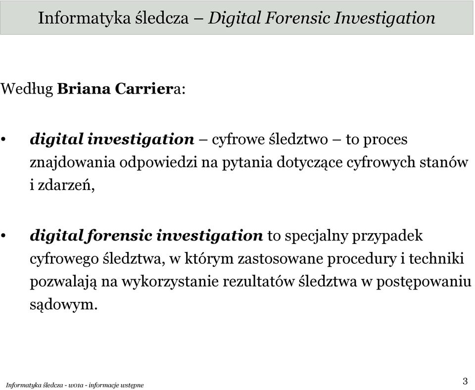 stanów i zdarzeń, digital forensic investigation to specjalny przypadek cyfrowego śledztwa, w