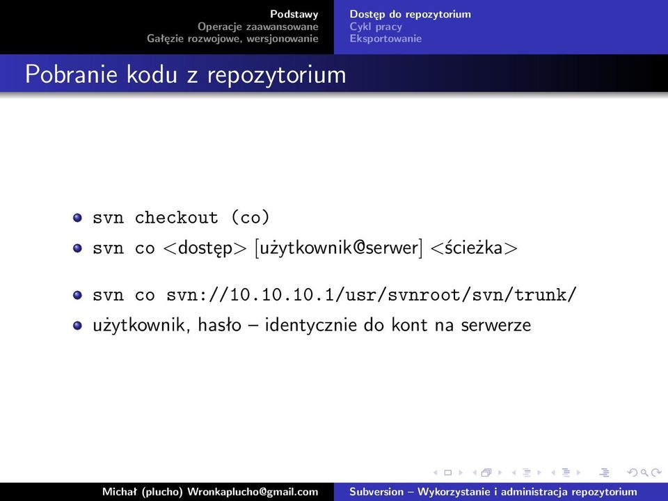 [użytkownik@serwer] <ścieżka> svn co svn://10.