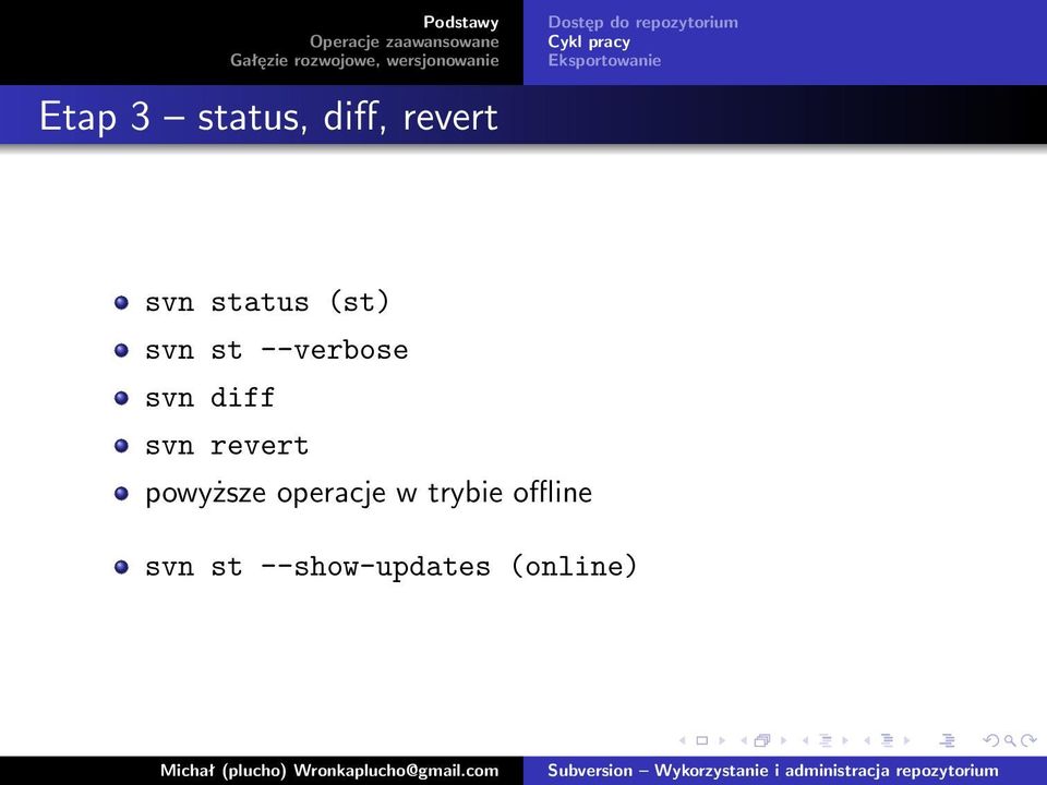 (st) svn st --verbose svn diff svn revert powyższe